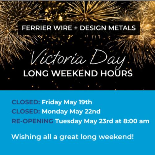 Ferrier Wire + Design Metal: Victoria Day Long Weekend Hours 2023